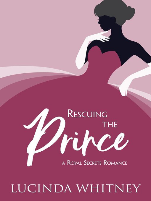 Title details for Rescuing the Prince by Lucinda Whitney - Available